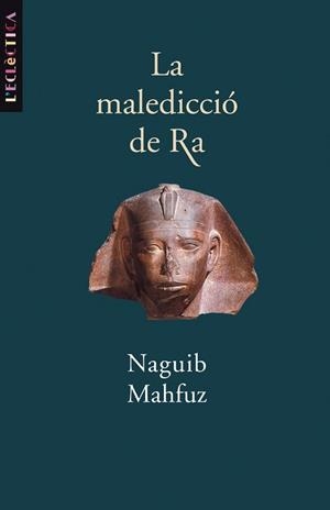 MALEDICCIO DE RA, LA | 9788476606964 | MAHFUZ, NAGUIB | Llibreria L'Illa - Llibreria Online de Mollet - Comprar llibres online