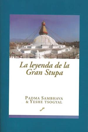 LEYENDA DE LA GRAN STUPA, LA | 9788495496195 | SAMBHAVA, PADMA / TSOGYAL, YESHE | Llibreria L'Illa - Llibreria Online de Mollet - Comprar llibres online