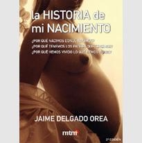 HISTORIA DE MI NACIMIENTO, LA | 9788495590268 | DELGADO OREA, JAIME