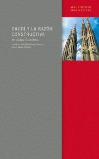 GAUDI Y LA RAZON CONSTRUCTIVA | 9788446019763 | GONZALEZ MORENO NAVARRO, JOSE LUIS / CASALS BALAGU | Llibreria L'Illa - Llibreria Online de Mollet - Comprar llibres online