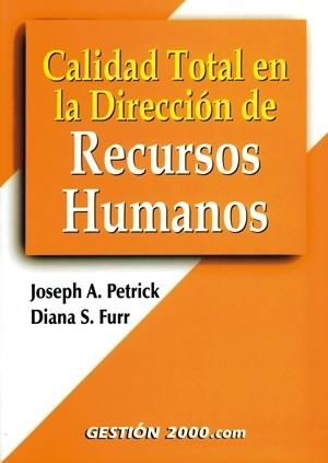CALIDAD TOTAL EN LA DIRECCION DE RECURSOS HUMANOS | 9788480888646 | PETRICK, JOSEPH A. / FURR, DIANNA S.