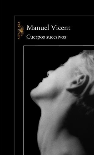 CUERPOS SUCESIVOS | 9788420465593 | VICENT, MANUEL | Llibreria L'Illa - Llibreria Online de Mollet - Comprar llibres online