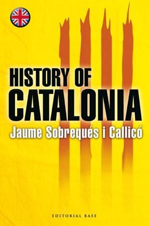 HISTORY OF CATALONIA -BASE- ANGLES | 9788485031863 | SOBREQUÉS I CALLICÓ, JAUME | Llibreria L'Illa - Llibreria Online de Mollet - Comprar llibres online