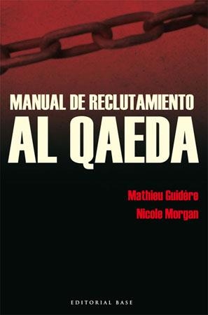MANUAL DE RECLUTAMIENTO AL QAEDA | 9788485031900 | GUIDERE, MATHIEU / NICOLE MORGAN | Llibreria L'Illa - Llibreria Online de Mollet - Comprar llibres online