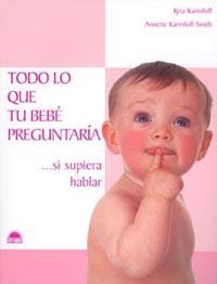 TODO LO QUE TU BEBE PREGUNTARIA SI SUPIERA HABLAR | 9788497540407 | KARMILOFF, KYRA