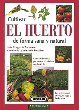 CULTIVAR EL HUERTO DE FORMA SANA Y NATURAL | 9788430533510 | Llibreria L'Illa - Llibreria Online de Mollet - Comprar llibres online