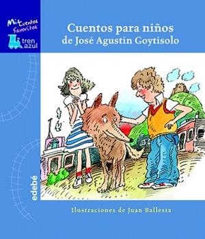 CUENTOS PARA NIÑOS DE JOSE AGUSTIN GOYTISOLO | 9788423667871 | BALLESTA, JUAN | Llibreria L'Illa - Llibreria Online de Mollet - Comprar llibres online