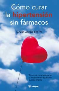 COMO CURAR LA HIPERTENSION SIN FARMACOS | 9788479019617 | LOVELL-SMITH, DAVID | Llibreria L'Illa - Llibreria Online de Mollet - Comprar llibres online