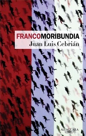 FRANCOMORIBUNDIA | 9788420466699 | CEBRIAN, JUAN LUIS | Llibreria L'Illa - Llibreria Online de Mollet - Comprar llibres online