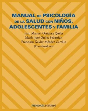 MANUAL DE PSICOLOGIA DE LA SALUD CON NIÑOS ADOLESCENTES Y FA | 9788436817621 | ORTIGOSA QUILES, JUAN MANUEL / QUILES SEBASTIAN, M