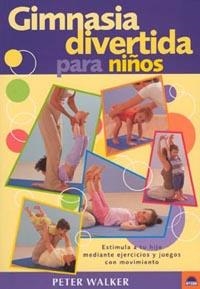 GIMNASIA DIVERTIDA PARA NIÑOS | 9788497540544 | WALKER, PETER | Llibreria L'Illa - Llibreria Online de Mollet - Comprar llibres online