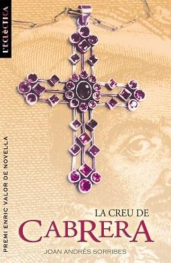 CREU DE CABRERA, LA | 9788476607657 | SORRIBES, JOAN ANDRES | Llibreria L'Illa - Llibreria Online de Mollet - Comprar llibres online