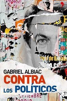 CONTRA LOS POLÍTICOS | 9788484606864 | ALBIAC, GABRIEL | Llibreria L'Illa - Llibreria Online de Mollet - Comprar llibres online