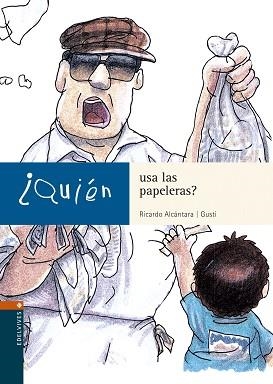 QUIEN USA LAS PAPELERAS? | 9788426350305 | ALCANTARA, RICARDO / GUSTI | Llibreria L'Illa - Llibreria Online de Mollet - Comprar llibres online