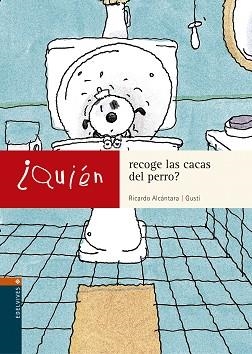 QUIEN RECOGE LAS CACAS? | 9788426350282 | ALCANTARA, RICARDO / GUSTI | Llibreria L'Illa - Llibreria Online de Mollet - Comprar llibres online