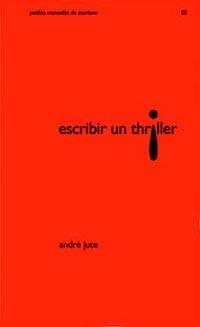 ESCRIBIR UN THRILLER | 9788449314582 | JUTE, ANDRE | Llibreria L'Illa - Llibreria Online de Mollet - Comprar llibres online