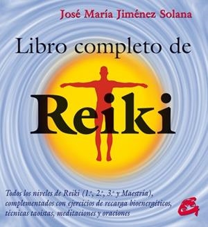 LIBRO COMPLETO DE REIKI : TODOS LOS NIVELES DE REIKI (1º, 2º | 9788488242969 | JIMENEZ SOLANA, JOSE MARIA | Llibreria L'Illa - Llibreria Online de Mollet - Comprar llibres online