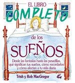 LIBRO COMPLETO DE LOS SUEÑOS : DESDE LAS FANTASIAS HASTA, EL | 9788484450122 | MACGREGOR, T. J.