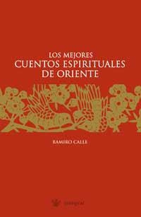 MEJORES CUENTOS ESPIRITUALES DE ORIENTE, LOS | 9788478710324 | CALLE, RAMIRO | Llibreria L'Illa - Llibreria Online de Mollet - Comprar llibres online