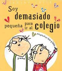 SOY DEMASIADO PEQUEÑA PARA IR AL COLEGIO | 9788484881117 | CHILD, LAUREN