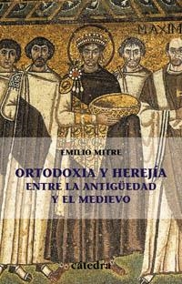 ORTODOXIA Y HEREJIA ENTRE LA ANTIGUEDAD Y EL MEDIEVO | 9788437620930 | MITRE, EMILIO | Llibreria L'Illa - Llibreria Online de Mollet - Comprar llibres online
