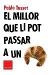 MILLOR QUE LI POT PASSAR A UN CRUASAN, EL | 9788466403801 | TUSSET, PABLO