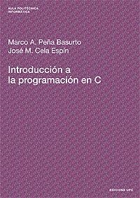 INTRODUCCION A LA PROGRAMACION EN C | 9788483014295 | PEÑA BASURTO, MARCO A. | Llibreria L'Illa - Llibreria Online de Mollet - Comprar llibres online