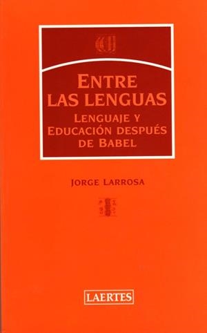 ENTRE LAS LENGUAS | 9788475845173 | LARROSA, JORGE | Llibreria L'Illa - Llibreria Online de Mollet - Comprar llibres online