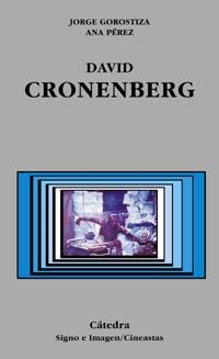 DAVID CRONENBERG | 9788437621012 | GOROSTIZA, JORGE / PEREZ, ANA | Llibreria L'Illa - Llibreria Online de Mollet - Comprar llibres online