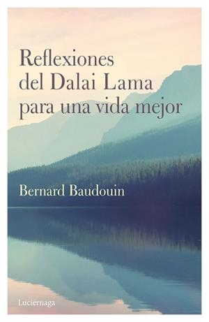 REFLEXIONES DEL DALAI LAMA PARA UNA VIDA MEJOR | 9788489957541 | BAUDOUIN, BERNAD | Llibreria L'Illa - Llibreria Online de Mollet - Comprar llibres online