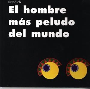 HOMBRE MAS PELUDO DEL MUNDO, EL | 9788481314687 | ISTVANSCH | Llibreria L'Illa - Llibreria Online de Mollet - Comprar llibres online