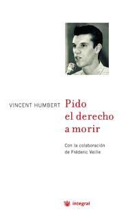 PIDO EL DERECHO A MORIR | 9788478710904 | HUMBERT, VINCENT | Llibreria L'Illa - Llibreria Online de Mollet - Comprar llibres online