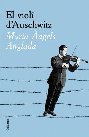 VIOLI D'AUSCHWITZ, EL | 9788466408783 | ANGLADA, MARIA ANGELS | Llibreria L'Illa - Llibreria Online de Mollet - Comprar llibres online