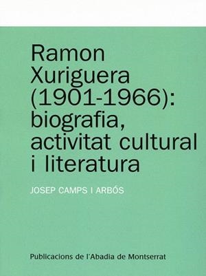 RAMON XURIGUERA 1901-1966 BIOGRAFIA ACTIVITAT CULTURAL | 9788484159728 | CAMPS, JOSEP