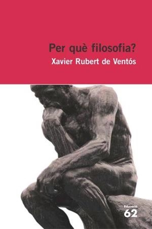 PER QUE FILOSOFIA ? (EDUCACIO 62) | 9788429759327 | RUBERT DE VENTOS, XAVIER | Llibreria L'Illa - Llibreria Online de Mollet - Comprar llibres online