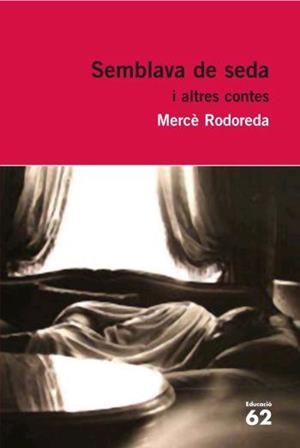 SEMBLAVA DE SEDA I ALTRES CONTES (EDUCACIO 62) | 9788429760323 | RODOREDA, MERCE | Llibreria L'Illa - Llibreria Online de Mollet - Comprar llibres online