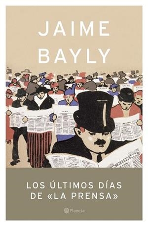ULTIMOS DIAS DE LA PRENSA, LOS | 9788408050346 | BAYLY, JAIME | Llibreria L'Illa - Llibreria Online de Mollet - Comprar llibres online