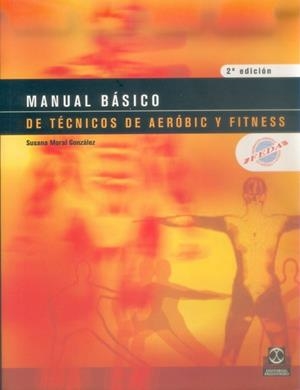 MANUAL BASICO DE TECNICOS DE AEROBIC Y FITNESS | 9788480197618