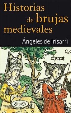 HISTORIAS DE BRUJAS MEDIEVALES | 9788408076582 | IRISARRI, ANGELES DE | Llibreria L'Illa - Llibreria Online de Mollet - Comprar llibres online
