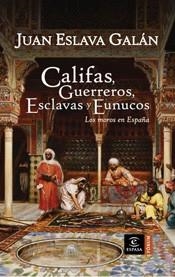 CALIFAS GUERREROS ESCLAVAS Y EUNUCOS | 9788467026917 | ESLAVA GALAN, JUAN