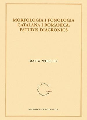 MORFOLOGIA I FONOLOGIA CATALANA I ROMANICA:ESTUDIS DIACRON | 9788484159933 | WHEELER,MAX W.
