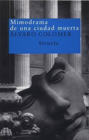 MIMODRAMA DE UNA CIUDAD MUERTA | 9788478447459 | COLOMER, ALVARO | Llibreria L'Illa - Llibreria Online de Mollet - Comprar llibres online
