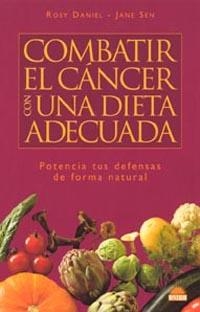 COMBATIR EL CANCER CON UNA DIETA ADECUADA | 9788497541121 | DANIEL, ROSY / SEN, JANE | Llibreria L'Illa - Llibreria Online de Mollet - Comprar llibres online
