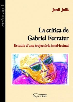 CRITICA DE GABRIEL FERRATER, LA | 9788497791076 | JULIA, JORDI | Llibreria L'Illa - Llibreria Online de Mollet - Comprar llibres online