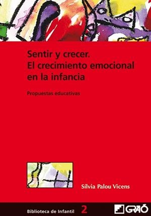 SENTIR Y CRECER.EL CRECIMIENTO EMOCIONAL EN LA INFANCIA | 9788478273263 | PALOU VICENS, SILVIA