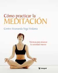 COMO PRACTICAR LA MEDITACION | 9788478710768 | CENTRO SILVANDA YOGA | Llibreria L'Illa - Llibreria Online de Mollet - Comprar llibres online