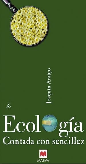 ECOLOGIA CONTADA CON SENCILLEZ, LA | 9788496231184 | ARAUJO, JOAQUIN | Llibreria L'Illa - Llibreria Online de Mollet - Comprar llibres online