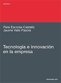 TECNOLOGIA E INNOVACION EN LA EMPRESA | 9788483017067 | ESCORSA, PERE | Llibreria L'Illa - Llibreria Online de Mollet - Comprar llibres online