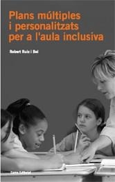 PLANS MULTIPLES I PERSONALITZATS PER A L'AULA INCLUSIVA | 9788497662314 | RUIZ BEL, ROBERT | Llibreria L'Illa - Llibreria Online de Mollet - Comprar llibres online