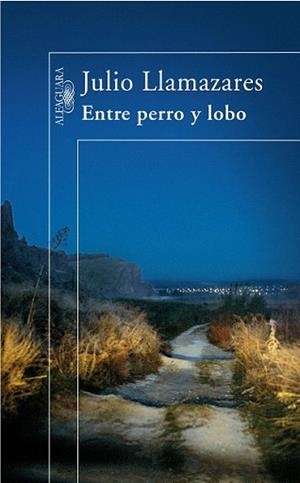 ENTRE PERRO Y LOBO | 9788420472492 | LLAMAZARES, JULIO
